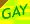 G-A-Y